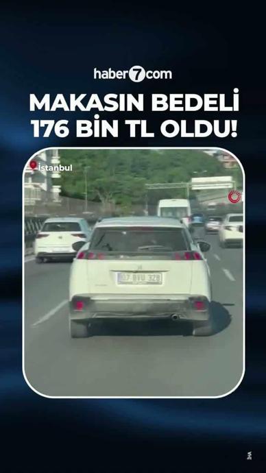 Makas atan ehliyetsiz s&uuml;r&uuml;c&uuml;ye 176 bin TL ceza!