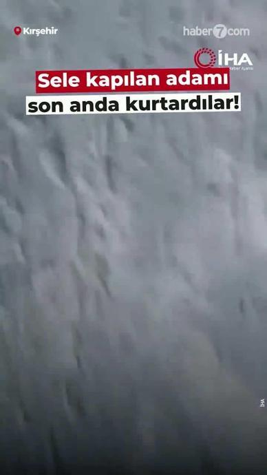 Sele kapılan adamı son anda kurtardılar!