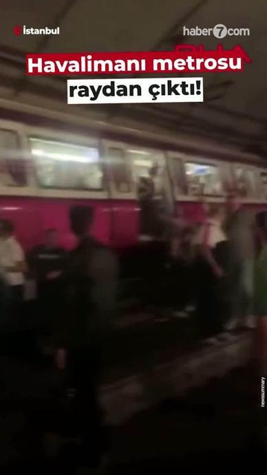 Havalimanı metrosu raydan &ccedil;ıktı. 