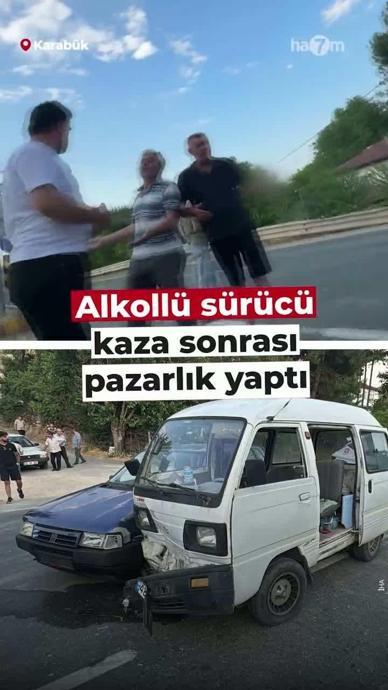 Alkoll&uuml; s&uuml;r&uuml;c&uuml; kaza sonrası pazarlık yaptı!