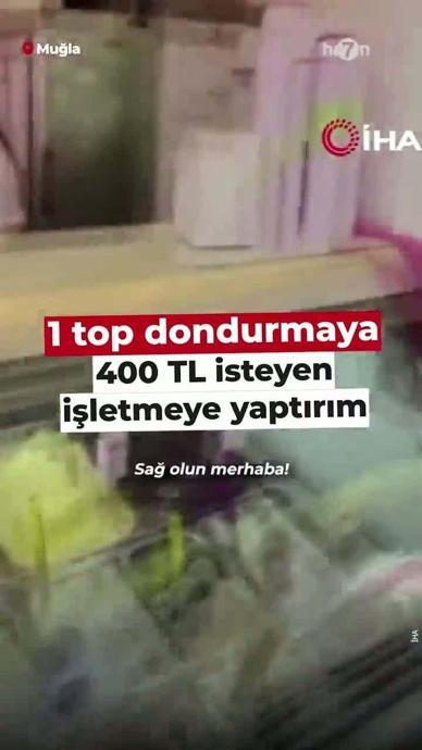 1 top dondurmayı 400 TL'ye satan işletmeye ceza!