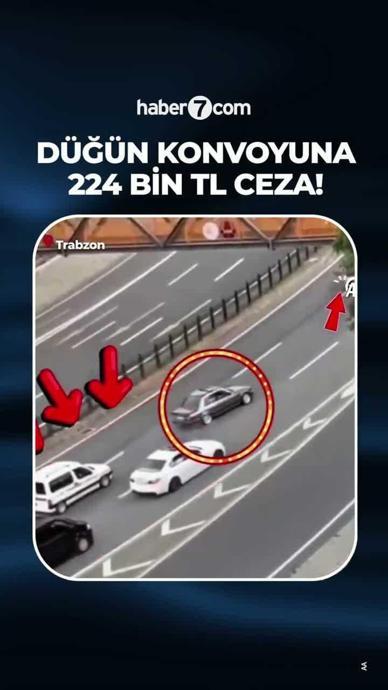 D&uuml;ğ&uuml;n konvoyuna 224 bin TL ceza