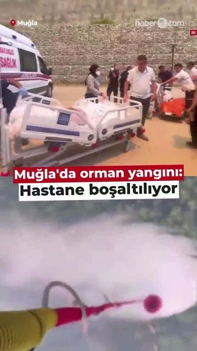 Muğla'da orman yangını: Hastane boşaltılıyor