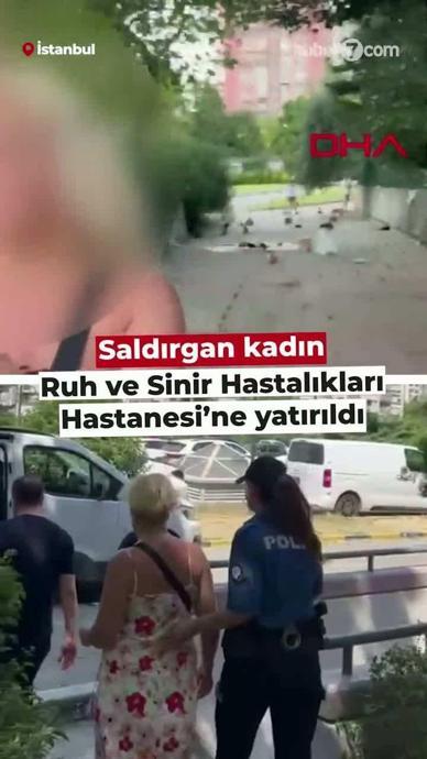 Saldırgan kadın hastaneye yatırıldı!