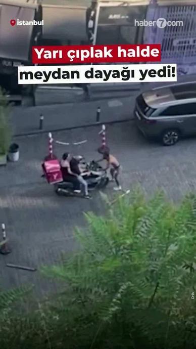 Yarı &ccedil;ıplak halde meydan dayağı yedi!