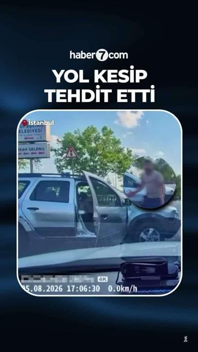 Yol kesip tehdit etti: "Kafanı keserim!"
