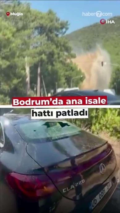 Bodrum&rsquo;da ana isale hattı patladı!