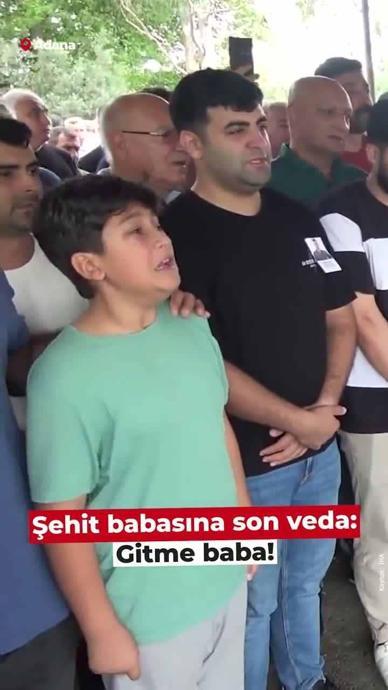 Evlattan babaya en acı veda: &ldquo;Gitme baba&rdquo;