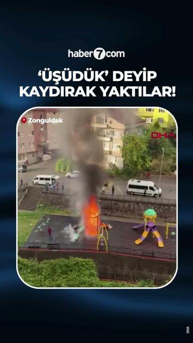 '&Uuml;ş&uuml;d&uuml;k' deyip kaydırak yaktılar!