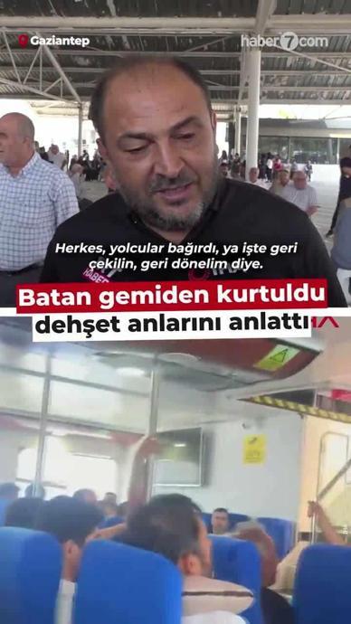 Batan gemiden kurtuldu dehşet anlarını anlattı