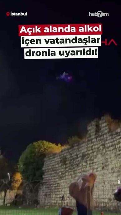 Alkol i&ccedil;enler dronla uyarıldı!