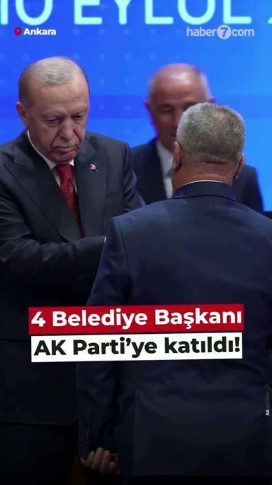  4 Belediye Başkanı AK Parti'ye katıldı!
