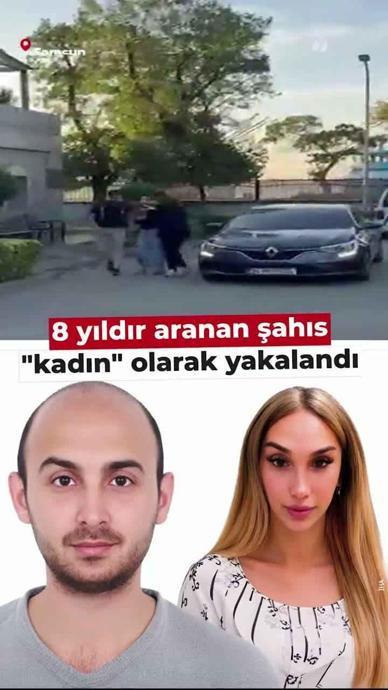 8 yıldır aranan şahıs &ldquo;kadın&rdquo; olarak yakalandı