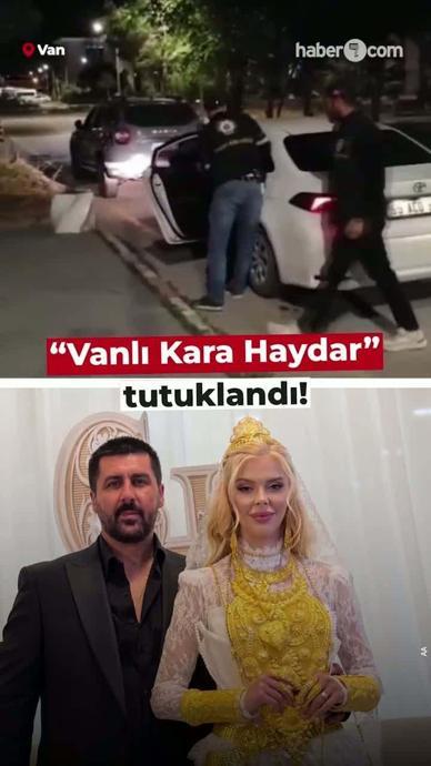 'Vanlı Kara Haydar' tutuklandı!
