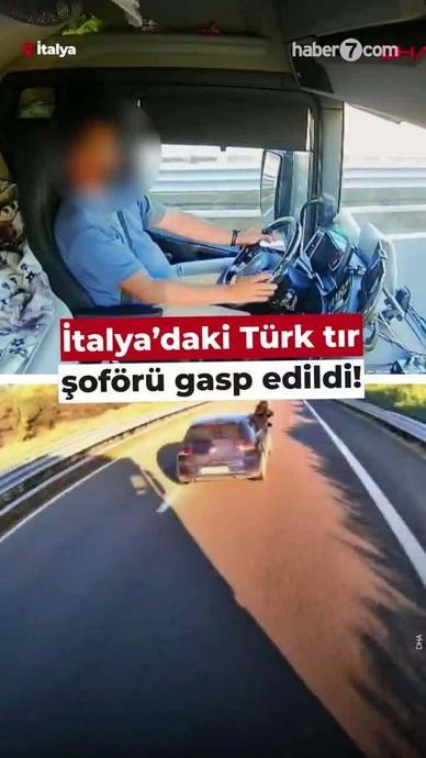 İtalya'daki T&uuml;rk tır şof&ouml;r&uuml; gasp edildi!