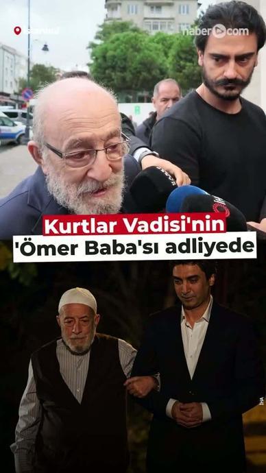 Kurtlar Vadisi'nin '&Ouml;mer Baba'sı adliyede