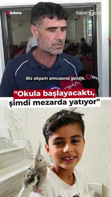 "Okula başlayacaktı, şimdi mezarda yatıyor"