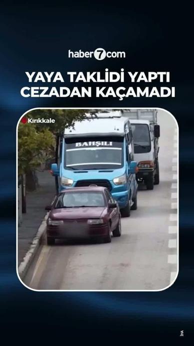 Denetimi g&ouml;r&uuml;nce yaya taklidi yaptı!