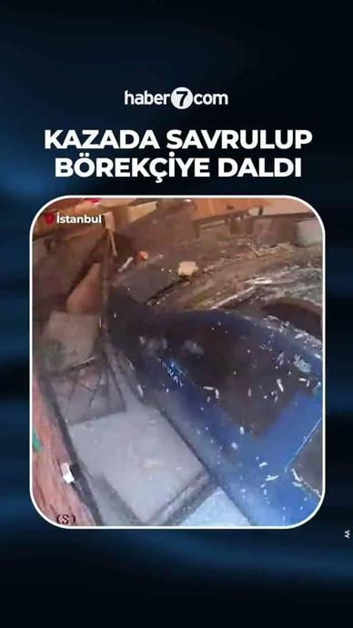 Kazada savrulup b&ouml;rek&ccedil;iye daldı