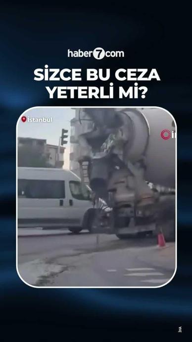 Kamyon s&uuml;r&uuml;c&uuml;s&uuml;ne ceza!