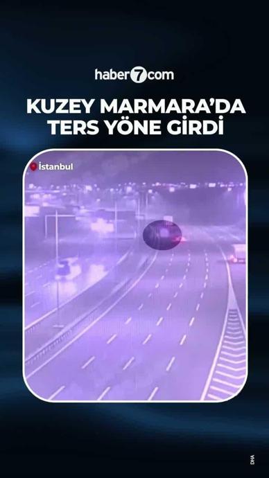 Kuzey Marmara'da ters y&ouml;ne girdi!