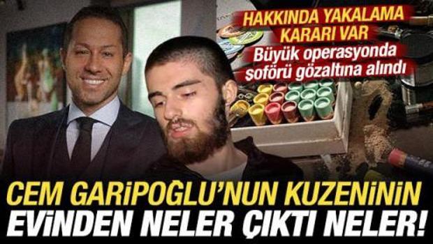 Cem Garipoğlu'nun kuzeninin evinden &ccedil;ıkanlar şoke etti: Yakalama kararı &ccedil;ıkartıldı!