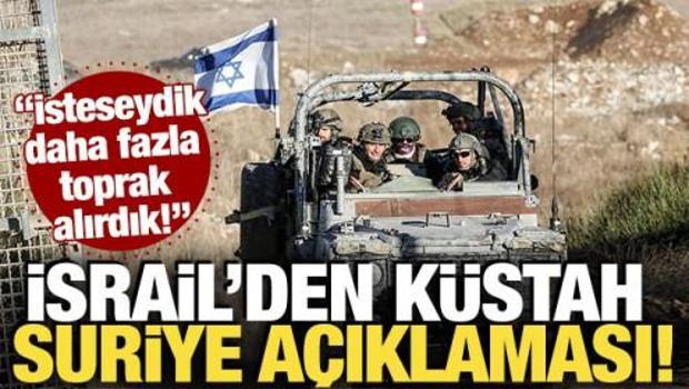 İsrail'den k&uuml;stah Suriye a&ccedil;ıklaması! "İsteseydik daha fazla toprak alırdık!"