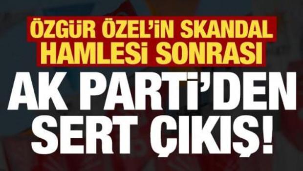 Son dakika: &Ouml;zg&uuml;r &Ouml;zel'in skandal hamlesine AK Parti'den sert tepki!