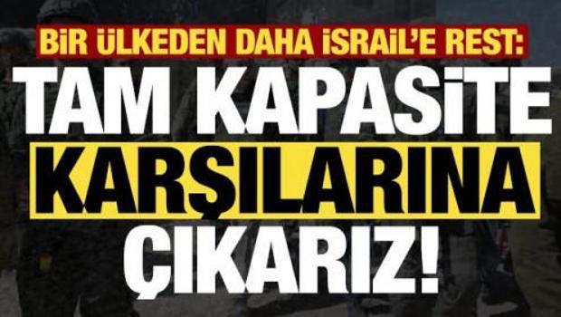 Son dakika haberi... Bir &uuml;lkeden daha İsrail'e rest: Tam kapasite karşılarına &ccedil;ıkarız...