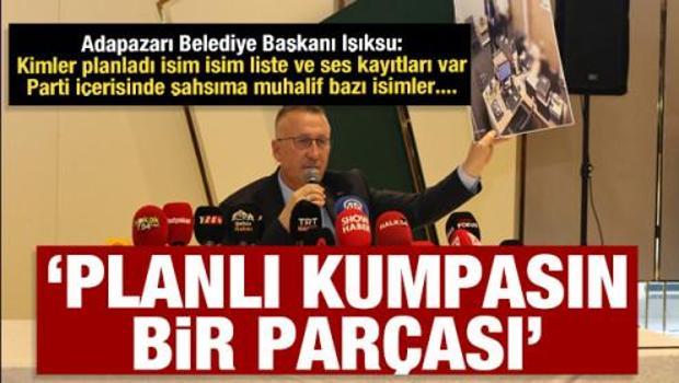 Adapazarı Belediye Başkanı Işıksu: Hakkımdaki iddialar planlı bir kumpasın par&ccedil;ası