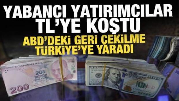 Yabancı yatırımcılar TL'ye koştu! ABD'deki geri &ccedil;ekilme T&uuml;rkiye'ye yaradı