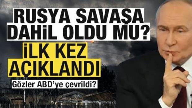 Son dakika Rusya a&ccedil;ıklaması! Savaşa dahil oldu mu? İlk kez a&ccedil;ıklandı! G&ouml;zler ABD'de!