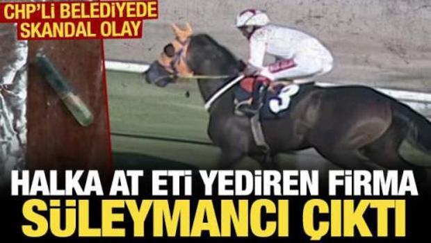 CHP'li belediye a&ccedil;ıklamamıştı Halka at eti yediren firma S&uuml;leymancı &ccedil;ıktı