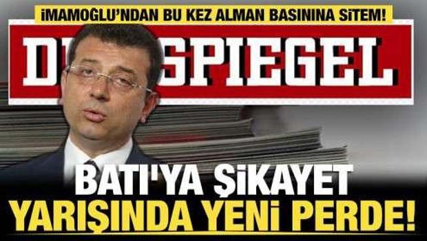 Batı'ya şik&acirc;yet yarışında yeni perde: İmamoğlu&rsquo;ndan bu kez Alman basınına sitem! 