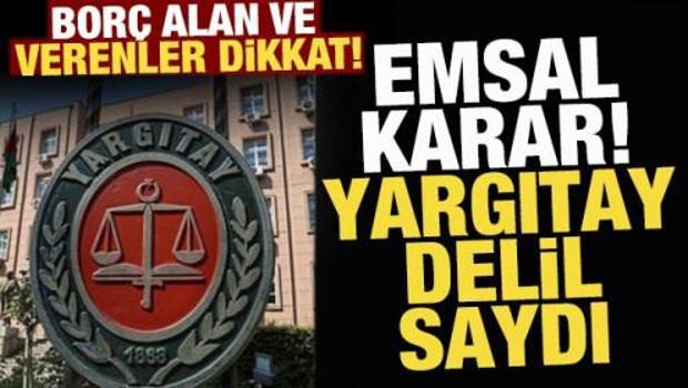Bor&ccedil; alanlar verenler dikkat! Yargıtay delil saydı...