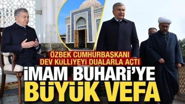 Semerkand'daki İmam Buhari K&uuml;lliyesi a&ccedil;ıldı! &Ouml;zbek Cumhurbaşkanı yerinde inceledi