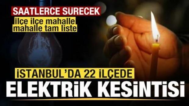 İstanbul'da 22 il&ccedil;ede elektrik kesintisi! 9 saat s&uuml;recek