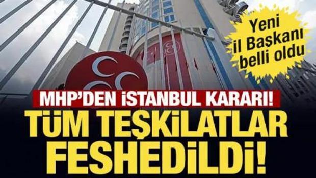 Son Dakika: MHP İstanbul İl Teşkilatı feshedildi