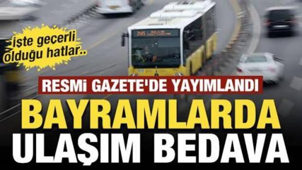 Resmi Gazete'de yayımlandı: Bayramlarda ulaşım bedava