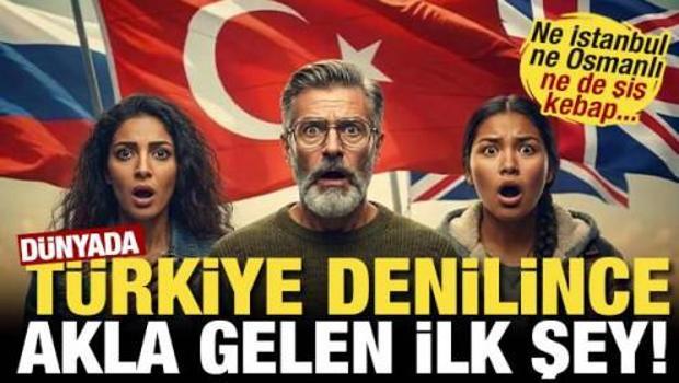 D&uuml;nyada 'T&uuml;rkiye' denilince akla gelen ilk şey! Ne İstanbul ne Osmanlı ne de şiş kebap...