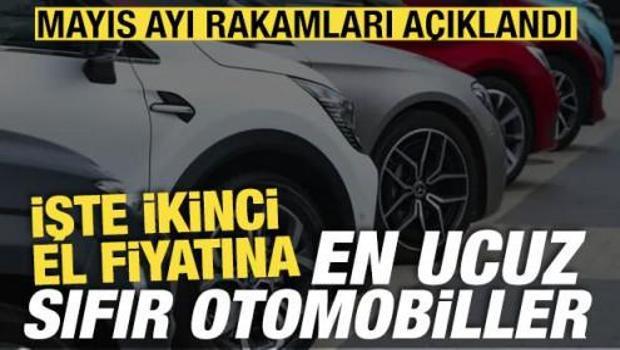 Mayıs ayı fiyatları a&ccedil;ıklandı: İşte ikinci el fiyatına en ucuz sıfır otomobiller