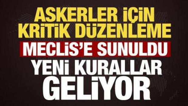 Askerler i&ccedil;in kritik d&uuml;zenleme! AK Parti TBMM&rsquo;ye sundu