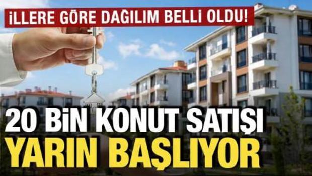 20 bin konut satışı yarın başlıyor! İşte illere g&ouml;re dağılımı...
