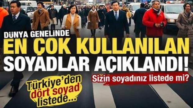 D&uuml;nya genelinde en &ccedil;ok kullanılan soyadlar a&ccedil;ıklandı! T&uuml;rkiye'den 4 sayadı listede...
