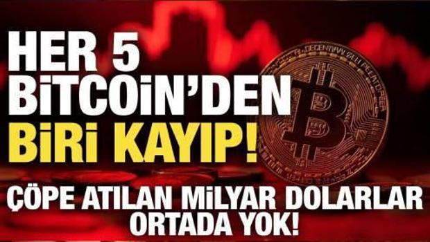 Her 5 Bitcoin'den 1'i kayıp! &Ccedil;&ouml;pe atılan milyar dolarlar ortada yok