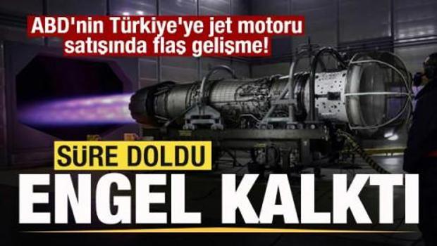 ABD'nin T&uuml;rkiye'ye jet motoru satışında son dakika gelişmesi! Engel ortadan kalktı
