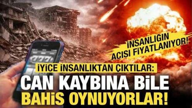 Artık insanlıktan da &ccedil;ıktılar! Can kaybı &uuml;zerine bile bahis oynuyorlar