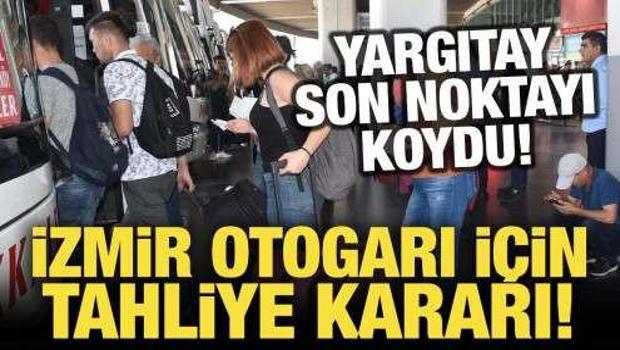 İzmir Otogarı i&ccedil;in tahliye kararı! Yargıtay son noktayı koydu