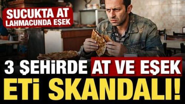 3 şehirde at ve eşek eti skandalı! Lahmacundan kavurmaya...