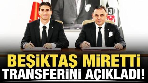Beşiktaş Miretti transferini resmen a&ccedil;ıkladı!